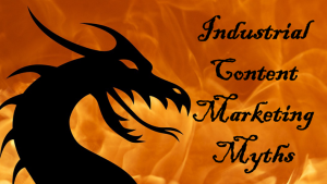 Four dangerous myths about industrial content marketing